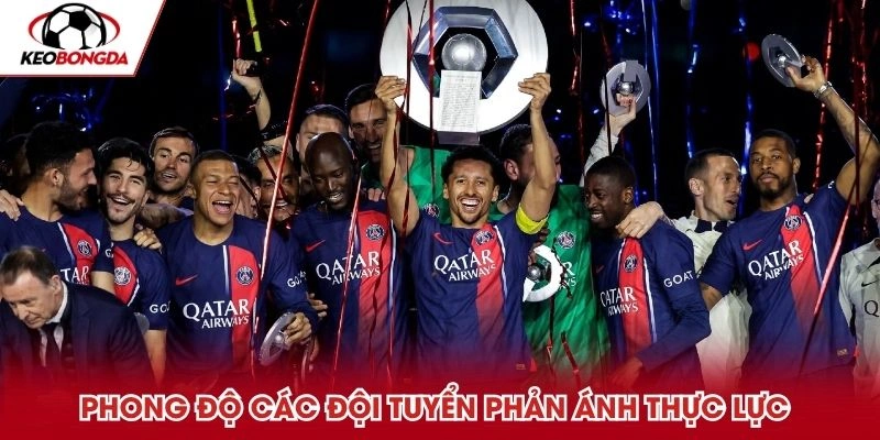 Phong độ các đội tuyển phản ánh thực lực