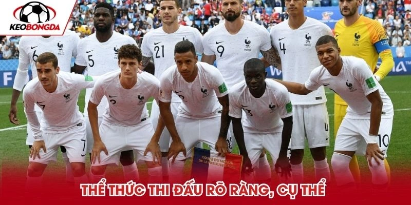 Thể thức thi đấu rõ ràng, cụ thể