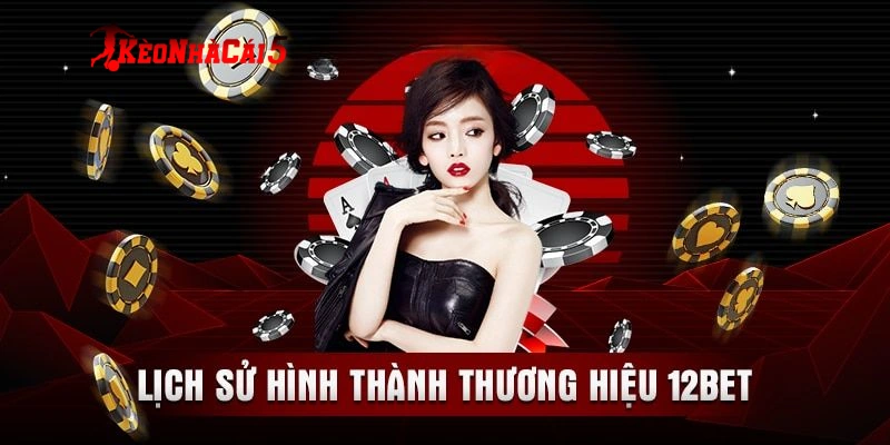 Hiểu về vị thế vững chắc của nhà cái 12Bet